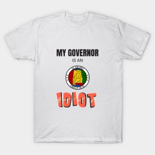 Alabama - My governor is an idiot T-Shirt